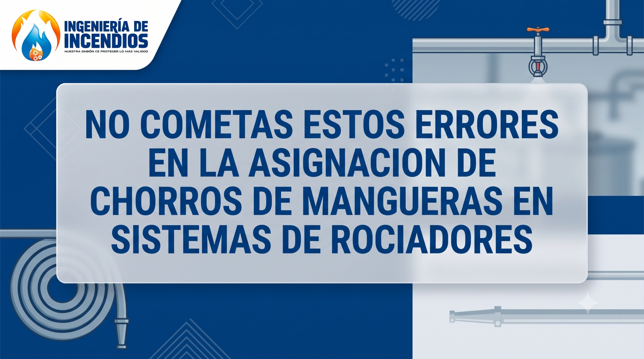  2 Errores Críticos al Asignar Chorros de Mangueras en Sistemas de Rociadores (NFPA 13 vs. NFPA 14)